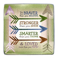 Braver, Stronger, Smarter & Loved Plaque