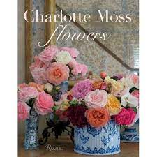 "Charlotte Moss Flowers" Hardcover Book