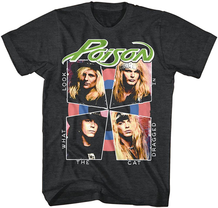 gray/black unisex poison shirt with green logo on top, band collage photo in the middle, and white text around graphic that reads "look what the cat dragged in"
